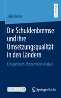 Die Schuldenbremse Und Ihre Umsetzungsqualität in Den Ländern