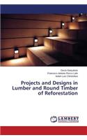 Projects and Designs in Lumber and Round Timber of Reforestation
