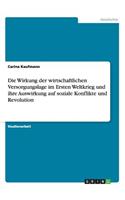Wirkung der wirtschaftlichen Versorgungslage im Ersten Weltkrieg und ihre Auswirkung auf soziale Konflikte und Revolution