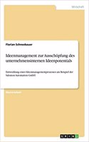 Ideenmanagement zur Ausschöpfung des unternehmensinternen Ideenpotentials: Entwicklung eines Ideenmanagementprozesses am Beispiel der Salomon Automation GmbH