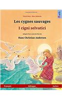 Les Cygnes Sauvages - I Cigni Selvatici. Adapté d'Un Conte de Fées de Hans Christian Andersen. Livre Bilingue Pour Enfants (Français - Italien)