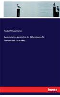 Systematisches Verzeichnis der Abhandlungen für Lehranstalten (1876-1885)