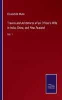 Travels and Adventures of an Officer's Wife in India, China, and New Zealand