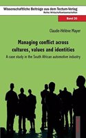 Managing Conflict Across Cultures, Values and Identities: A Case Study in the South African Automotive Industry