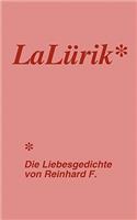 LaLürik: Die Liebesgedichte von Reinhard F.