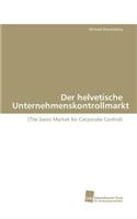 Der Helvetische Unternehmenskontrollmarkt