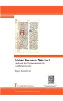 Michael Baumanns Naturbuch. Abdruck Der Unikathandschrift Und Begleitstudie
