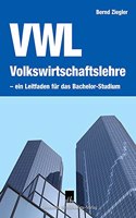 Volkswirtschaftslehre - Ein Leitfaden Fur Das Bachelor-Studium