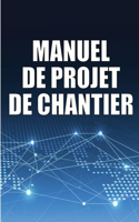 Manuel de Projet de Chantier: Suivi quotidien du chantier de construction pour enregistrer les horaires, les activités quotidiennes, l'équipement, les problèmes de sécurité et bi