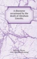 discourse occasioned by the death of Abraham Lincoln