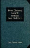 Peter Clement Layard: extracts from his letters