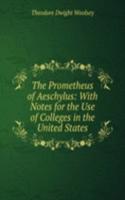 Prometheus of Aeschylus: With Notes for the Use of Colleges in the United States