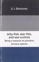 Jelly-fish, star-fish, and sea-urchins