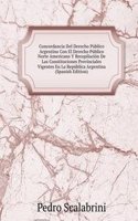 Concordancia Del Derecho Publico Argentino Con El Derecho Publico Norte Americano Y Recopilacion De Las Constituciones Provinciales Vigentes En La Republica Argentina (Spanish Edition)