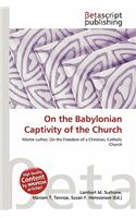 On the Babylonian Captivity of the Church: (English)