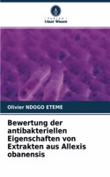 Bewertung der antibakteriellen Eigenschaften von Extrakten aus Allexis obanensis