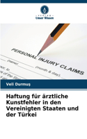 Haftung für ärztliche Kunstfehler in den Vereinigten Staaten und der Türkei