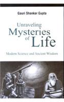 Unraveling Mysteries of Life: Modern Science and Ancient Wisdom