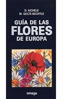 GUIA DE FLORES DE EUROPA (GUIAS DEL NATURALISTA-PLANTAS CON FLORES) (Spanish Edition)