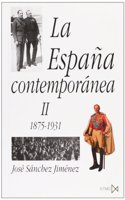 La Espana Contemporanea II 1987 - 1931 ( Coleccion Fundamentos 118 )