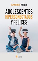 Adolescentes hiperconectados y felices: Redes sociales y violencia escolar: la revolucion digital en la educacion de la persona