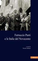Ferruccio Parri E Le Italie del Novecento