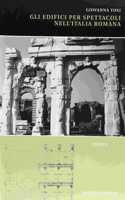 Gli Edifici Per Spettacoli Nell'italia Romana