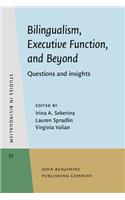 Bilingualism, Executive Function, and Beyond