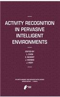 Activity Recognition in Pervasive Intelligent Environments