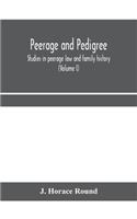 Peerage and pedigree; studies in peerage law and family history (Volume I)