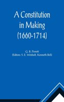 Constitution in Making (1660-1714)