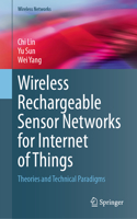 Wireless Rechargeable Sensor Networks for Internet of Things