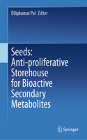 Seeds: Anti-Proliferative Storehouse for Bioactive Secondary Metabolites