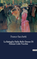 Battaglia Delle Belle Donne Di Firenze Colle Vecchie