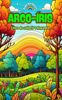 Arco-íris Livro de colorir relaxante Impressionantes desenhos de arco-íris e paisagens para os amantes da natureza: Cenas espirituais de arco-íris para sentir o poder da natureza