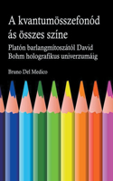 A kvantum összefonódásának minden színe. Platón barlangjának mítoszától kezdve Carl Jung szinkronosságán át David Bohm holografikus univerzumáig.