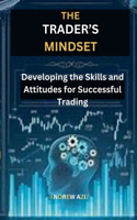 Trader's Mindset: Developing the Skills and Attitudes for Successful Trading