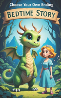 Choose Your Own Ending Bedtime Story: An Interactive Tale Where You Decide the Fate of the Dragon and the Princess(1 Choose Your Own Ending Bedtime Story)