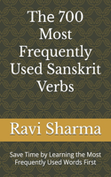Th? 700 Most Frequently Used Sanskrit Verbs: Save Time by Learning the Most Frequently Used Words First(1 Most Commonly Used Sanskrit Words Collection)