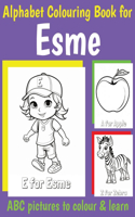 Esme Personalized Coloring Book: ABC Book for Esme with Alphabet to Color for Kids 1 2 3 4 5 6 Year Olds