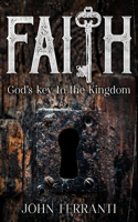 Faith; God's key to the Kingdom