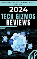 2024 Tech Gizmos Reviews