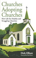 Churches Adopting Churches: New Life for Healthy and Struggling Churches