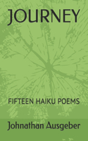 Journey: Fifteen Haiku Poems