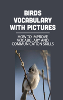 Birds Vocabulary With Pictures: How To Improve Vocabulary And Communication Skills: Picture Vocabulary