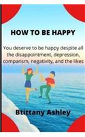 How to Be Happy