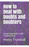How to Deal with Doubts and Doubters