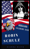 Robin Schulz Americana Coloring Book: Patriotic and a Great Stress Relief Adult Coloring Book