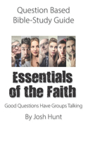 Question-based Bible Study Guide -- Essentials of the Faith