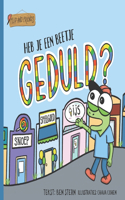 Heb je een beetje geduld? (Dutch Edition)